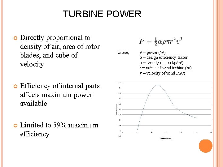 TURBINE POWER Directly proportional to density of air, area of rotor blades, and cube