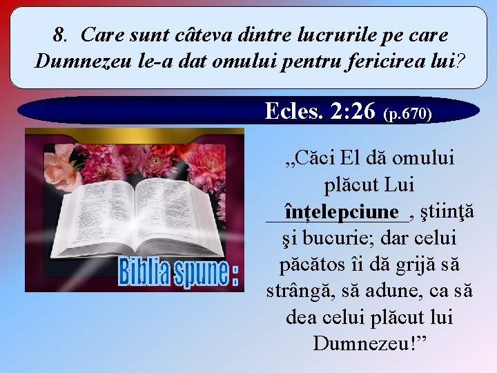 8. Care sunt câteva dintre lucrurile pe care Dumnezeu le-a dat omului pentru fericirea