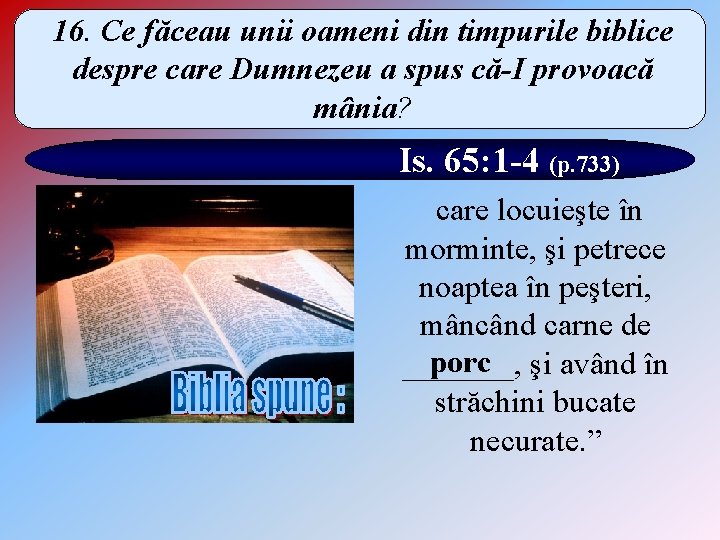 16. Ce făceau unii oameni din timpurile biblice despre care Dumnezeu a spus că-I