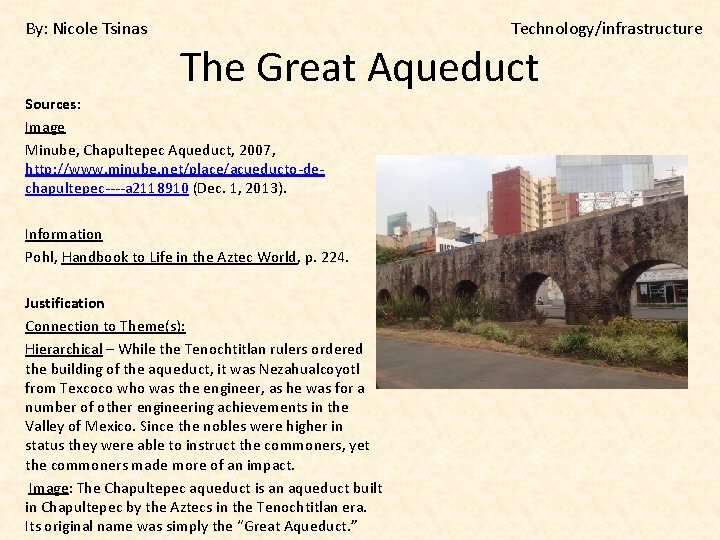 By: Nicole Tsinas Technology/infrastructure The Great Aqueduct Sources: Image Minube, Chapultepec Aqueduct, 2007, http: