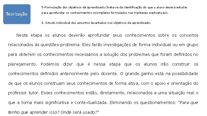 5 -Formulação dos objetivos de aprendizado (trata-se da identificação do que o aluno deverá