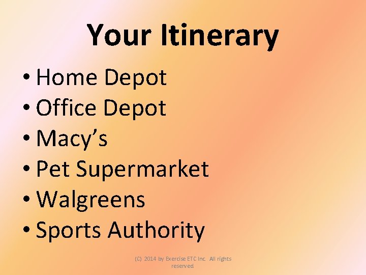 Your Itinerary • Home Depot • Office Depot • Macy’s • Pet Supermarket •