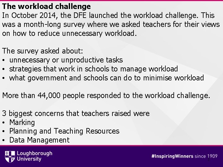 The workload challenge In October 2014, the DFE launched the workload challenge. This was