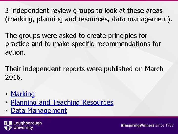 3 independent review groups to look at these areas (marking, planning and resources, data