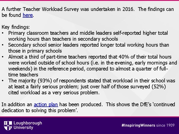 A further Teacher Workload Survey was undertaken in 2016. The findings can be found