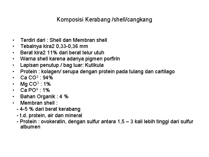 Komposisi Kerabang /shell/cangkang • • • Terdiri dari : Shell dan Membran shell Tebalnya