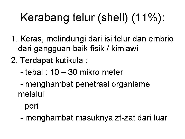 Kerabang telur (shell) (11%): 1. Keras, melindungi dari isi telur dan embrio dari gangguan
