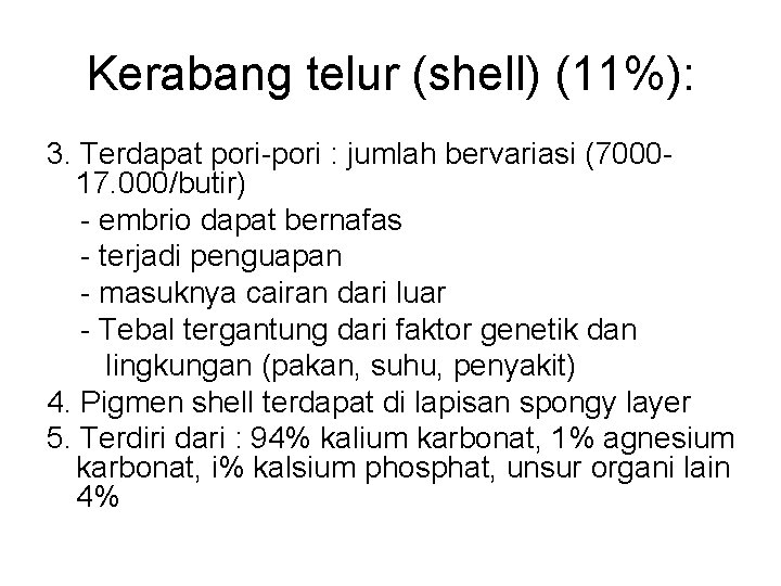 Kerabang telur (shell) (11%): 3. Terdapat pori-pori : jumlah bervariasi (700017. 000/butir) - embrio