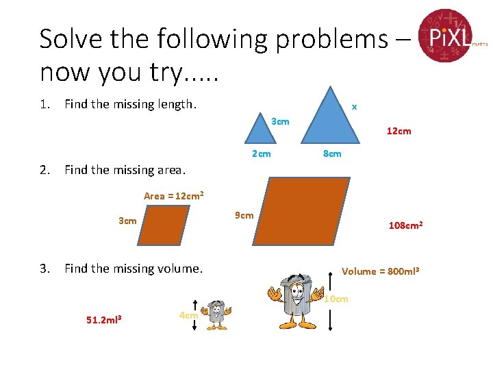 Solve the following problems – now you try. . . 1. Find the missing