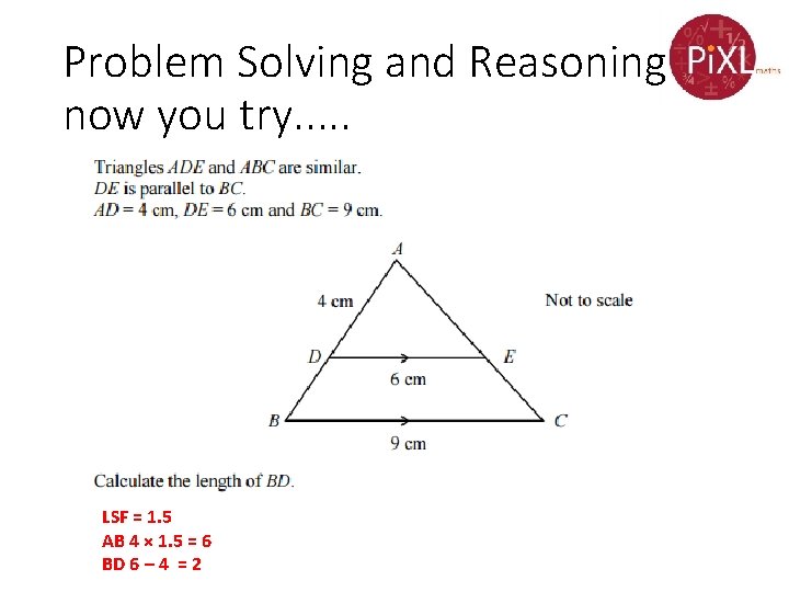 Problem Solving and Reasoning now you try. . . LSF = 1. 5 AB