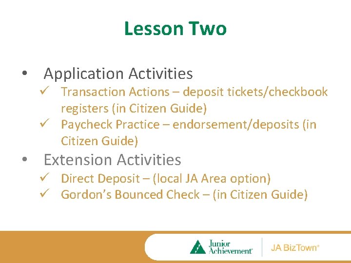 Lesson Two • Application Activities ü Transaction Actions – deposit tickets/checkbook registers (in Citizen