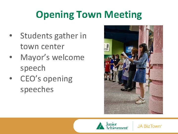 Opening Town Meeting • Students gather in town center • Mayor’s welcome speech •