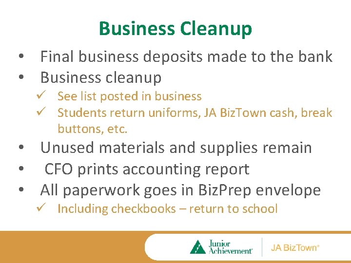 Business Cleanup • Final business deposits made to the bank • Business cleanup ü