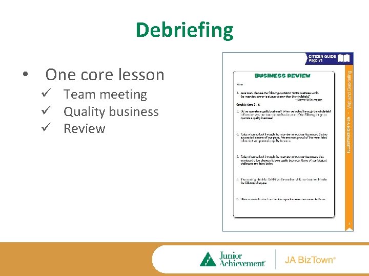 Debriefing • One core lesson ü Team meeting ü Quality business ü Review 