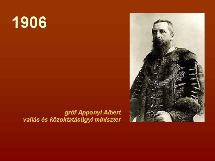 1906 gróf Apponyi Albert vallás és közoktatásügyi miniszter 