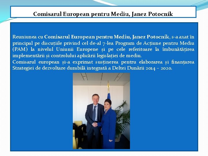 Comisarul European pentru Mediu, Janez Potocnik Reuniunea cu Comisarul European pentru Mediu, Janez Potocnik,