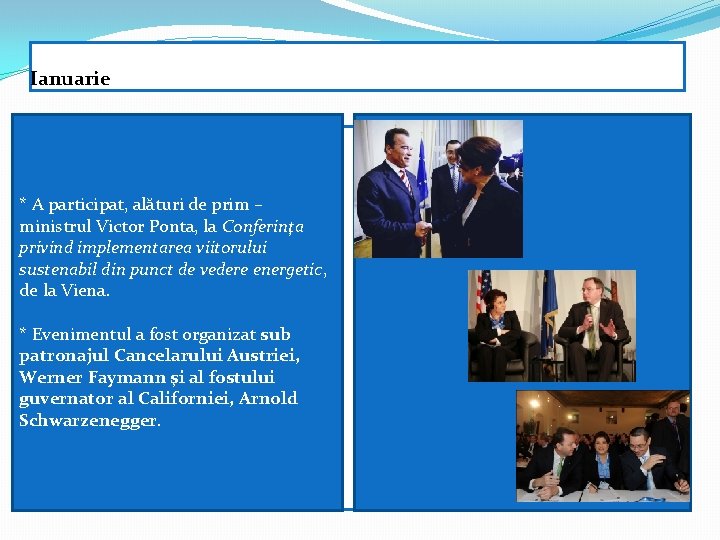 Ianuarie * A participat, alături de prim – ministrul Victor Ponta, la Conferinţa privind