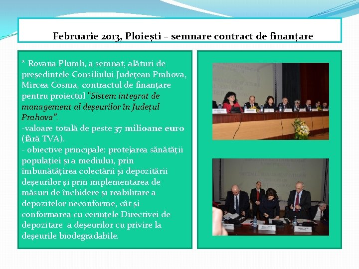  Februarie 2013, Ploiești – semnare contract de finanțare * Rovana Plumb, a semnat,