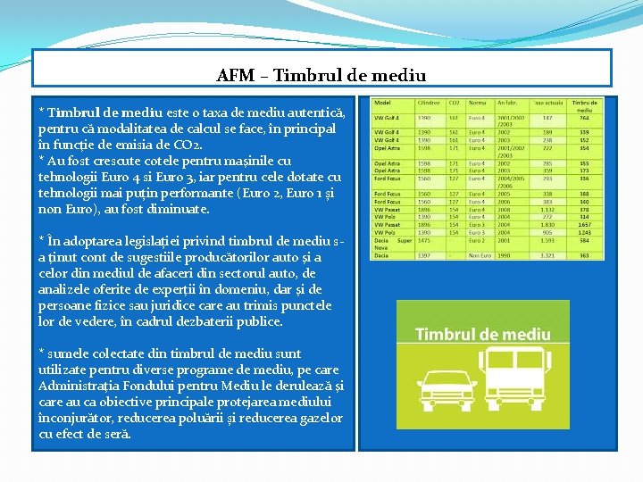 AFM – Timbrul de mediu * Timbrul de mediu este o taxa de mediu