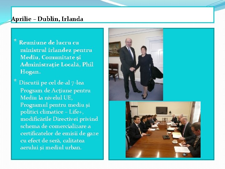 Aprilie – Dublin, Irlanda * Reuniune de lucru cu ministrul irlandez pentru Mediu, Comunitate