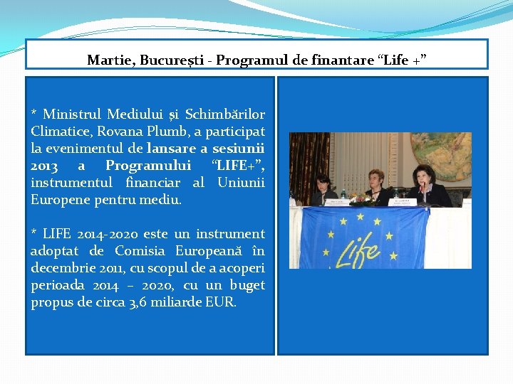 Martie, București - Programul de finantare “Life +” * Ministrul Mediului şi Schimbărilor Climatice,