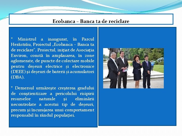 Ecobanca – Banca ta de reciclare * Ministrul a inaugurat, în Parcul Herăstrău, Proiectul