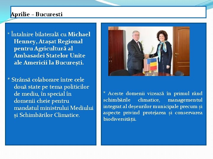 Aprilie – Bucuresti * Întalnire bilaterală cu Michael Henney, Atașat Regional pentru Agricultură al