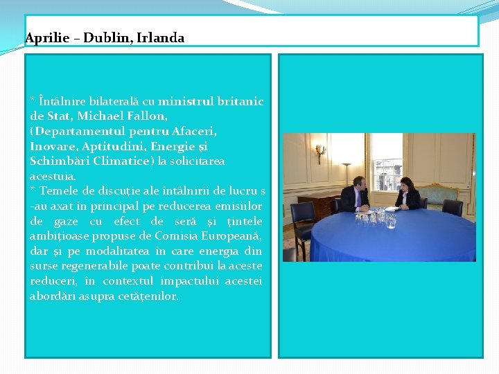 Aprilie – Dublin, Irlanda * Întâlnire bilaterală cu ministrul britanic de Stat, Michael Fallon,