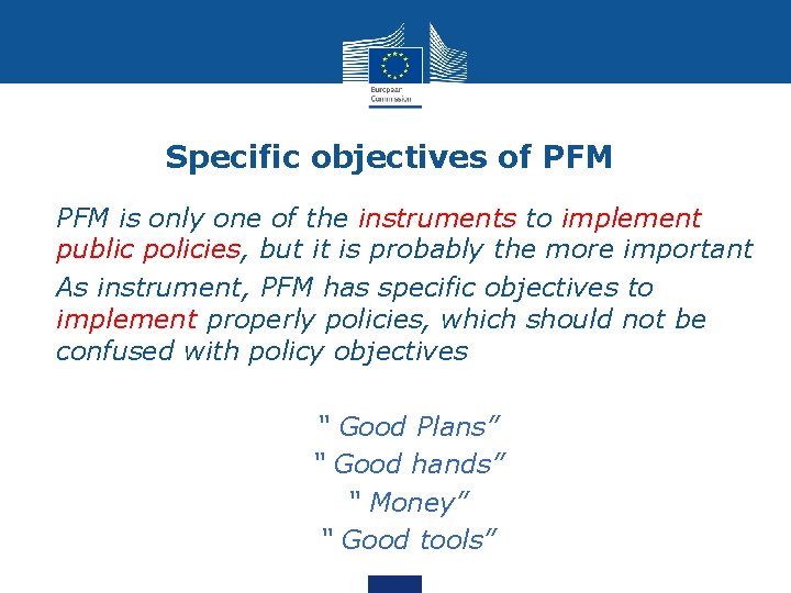 Specific objectives of PFM • PFM is only one of the instruments to implement