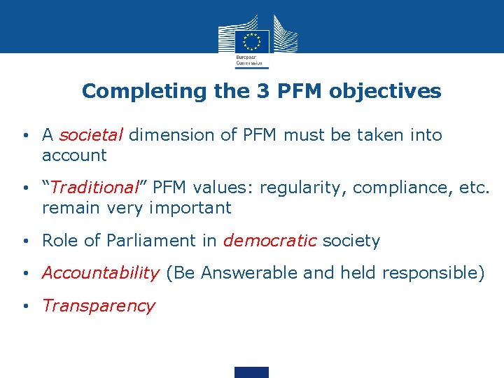 Completing the 3 PFM objectives • A societal dimension of PFM must be taken