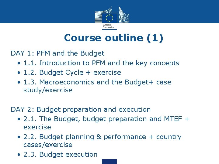 Course outline (1) DAY 1: PFM and the Budget • 1. 1. Introduction to