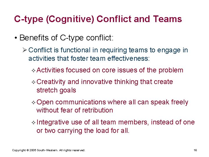 C-type (Cognitive) Conflict and Teams • Benefits of C-type conflict: Ø Conflict is functional