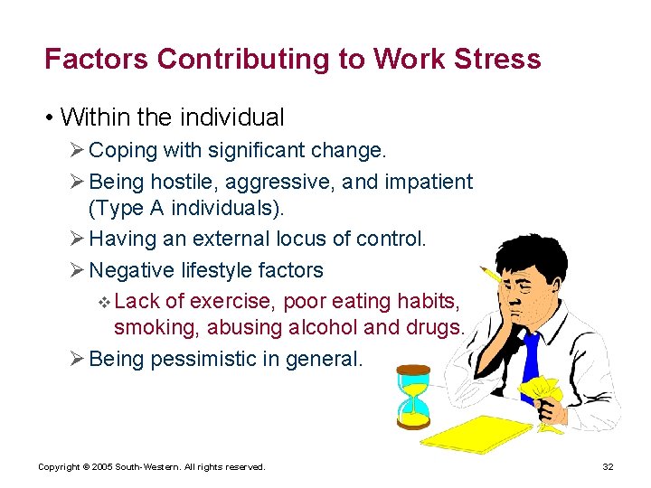 Factors Contributing to Work Stress • Within the individual Ø Coping with significant change.