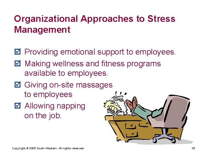 Organizational Approaches to Stress Management þ Providing emotional support to employees. þ Making wellness