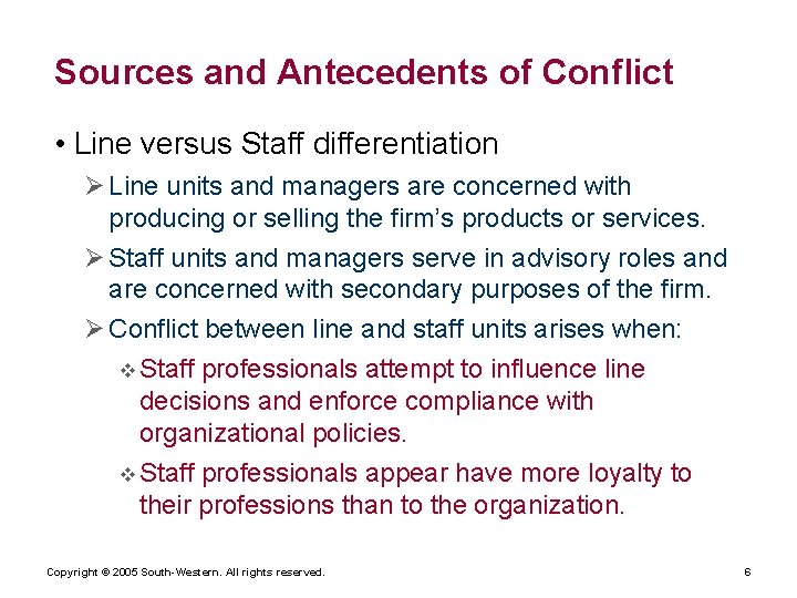Sources and Antecedents of Conflict • Line versus Staff differentiation Ø Line units and