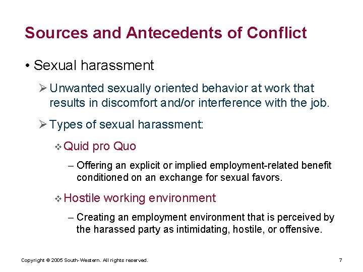 Sources and Antecedents of Conflict • Sexual harassment Ø Unwanted sexually oriented behavior at