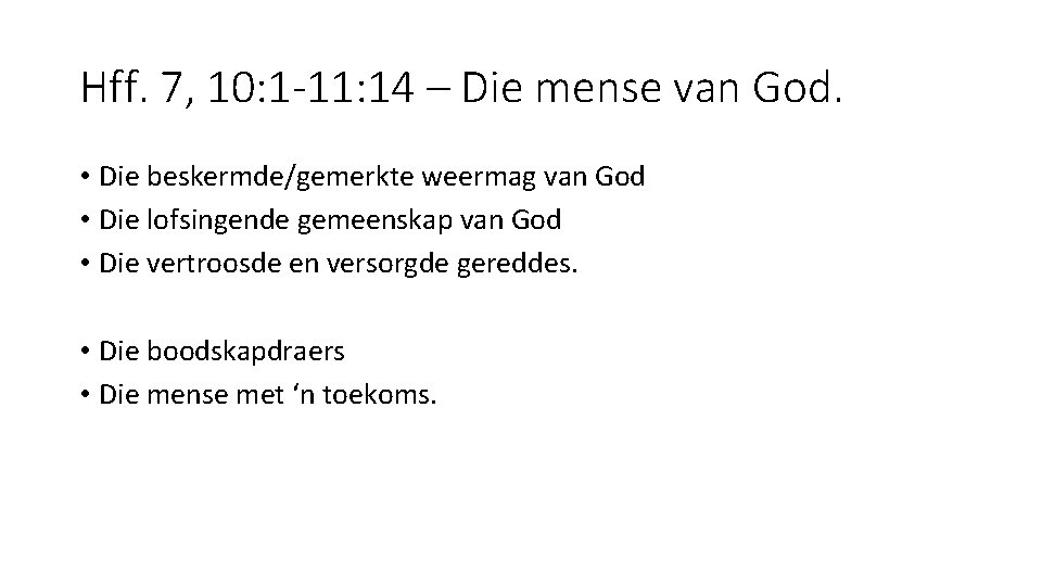 Hff. 7, 10: 1 -11: 14 – Die mense van God. • Die beskermde/gemerkte