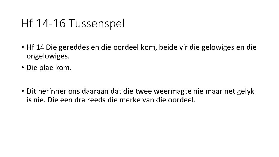 Hf 14 -16 Tussenspel • Hf 14 Die gereddes en die oordeel kom, beide