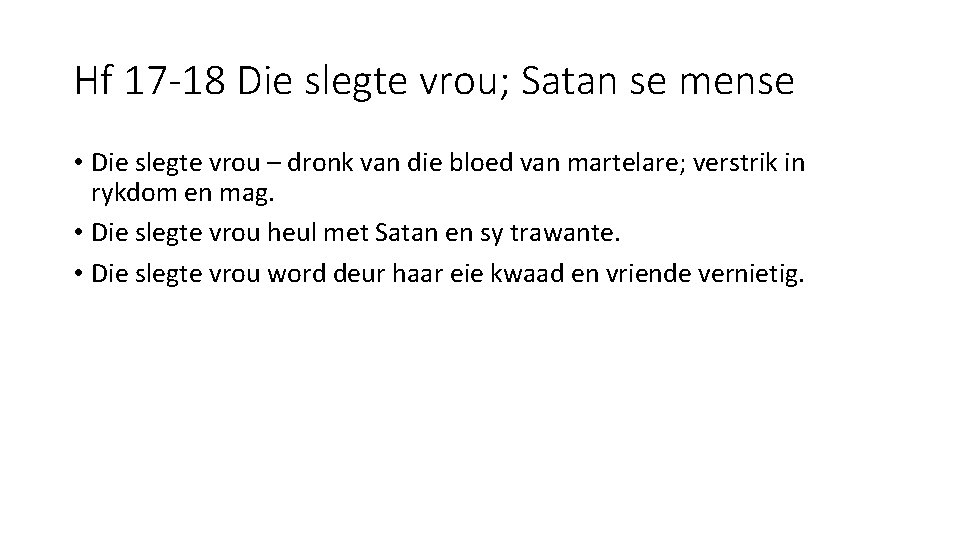 Hf 17 -18 Die slegte vrou; Satan se mense • Die slegte vrou –