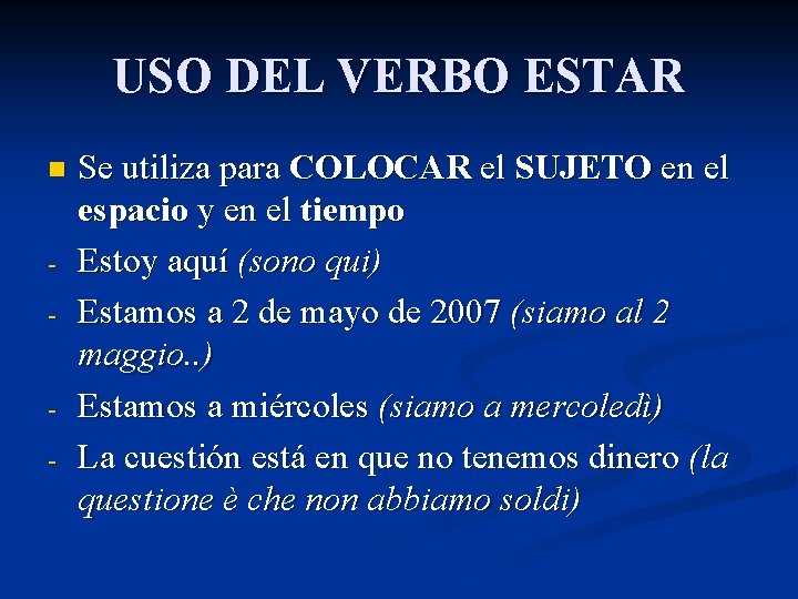 USO DEL VERBO ESTAR n - - Se utiliza para COLOCAR el SUJETO en