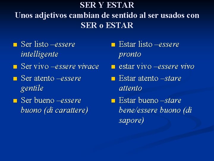 SER Y ESTAR Unos adjetivos cambian de sentido al ser usados con SER o