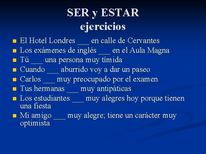 SER y ESTAR ejercicios n n n n El Hotel Londres ___ en calle