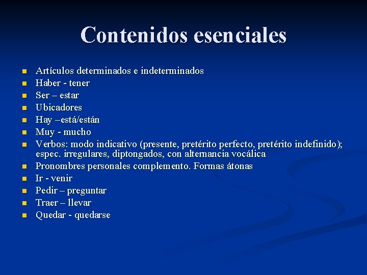 Contenidos esenciales n n n Artículos determinados e indeterminados Haber - tener Ser –