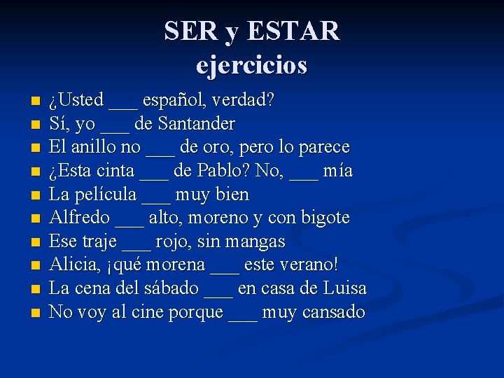 SER y ESTAR ejercicios n n n n n ¿Usted ___ español, verdad? Sí,