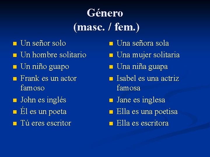 Género (masc. / fem. ) n n n n Un señor solo Un hombre