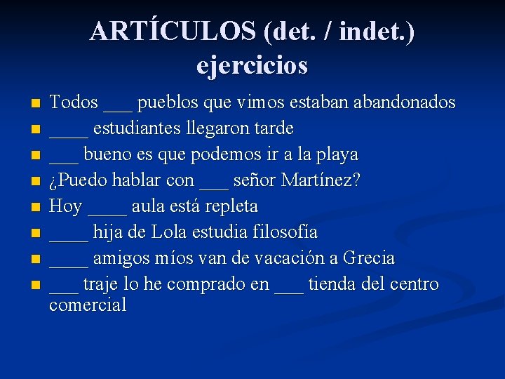 ARTÍCULOS (det. / indet. ) ejercicios n n n n Todos ___ pueblos que