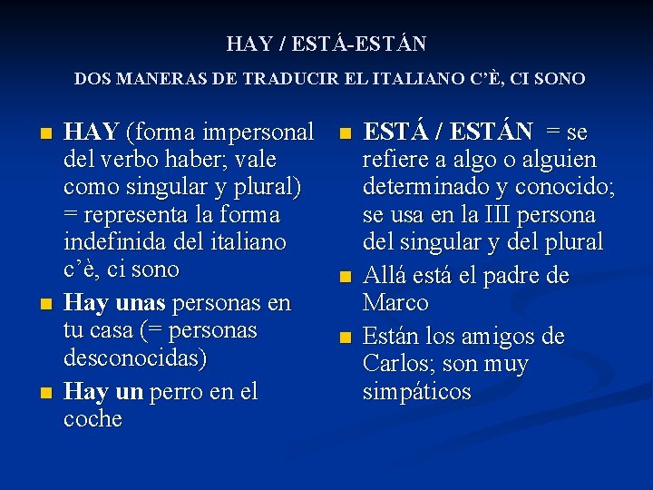HAY / ESTÁ-ESTÁN DOS MANERAS DE TRADUCIR EL ITALIANO C’È, CI SONO n n