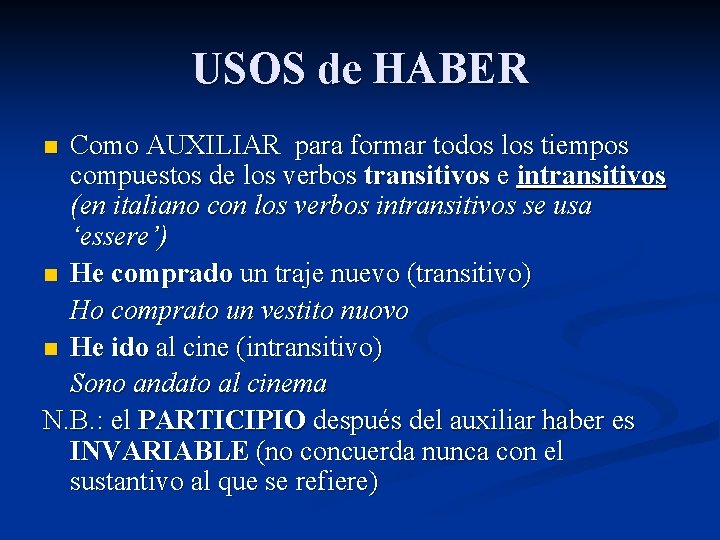USOS de HABER Como AUXILIAR para formar todos los tiempos compuestos de los verbos