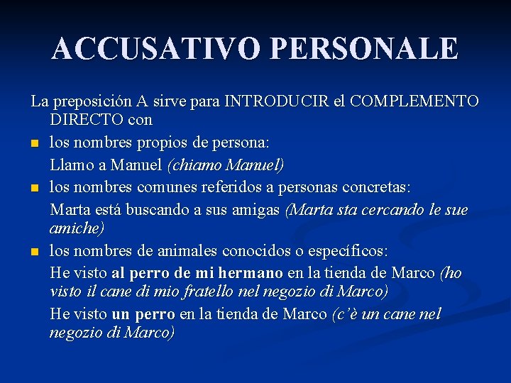 ACCUSATIVO PERSONALE La preposición A sirve para INTRODUCIR el COMPLEMENTO DIRECTO con n los