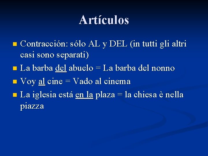 Artículos Contracción: sólo AL y DEL (in tutti gli altri casi sono separati) n